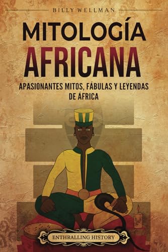 Mitología Africana: Apasionantes mitos, fábulas y leyendas de África (Los africanos)