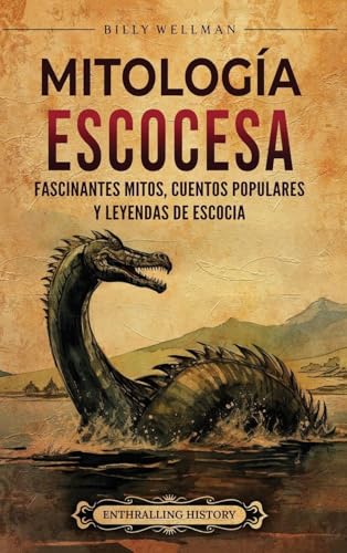 Mitología escocesa: Fascinantes mitos, cuentos populares y leyendas de Escocia Mitología escocesa: Fascinantes mitos, cuentos populares y leyendas de Escocia von Billy Wellman
