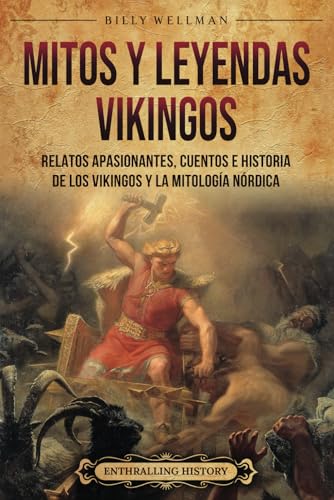 Mitos y leyendas vikingos: Relatos apasionantes, cuentos e historia de los vikingos y la mitología nórdica Mitos y leyendas vikingos: Relatos apasionantes, cuentos e historia de los vikingos y la mitología nórdica von Billy Wellman