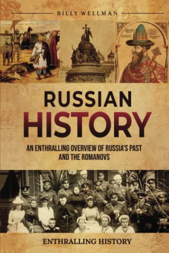 Russian History: An Enthralling Overview of Russia's Past and the Romanovs (Exploring the Past) von Billy Wellman