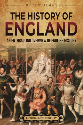 The History of England: An Enthralling Overview of English History (The Story of England) von Billy Wellman
