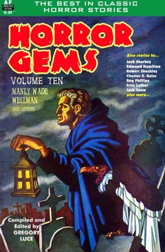 Horror Gems, Volume Ten, Manly Wade Wellman and others