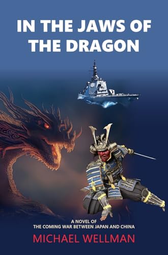 In the Jaws of the Dragon: A tense and powerful novel of the coming war between Japan and China von New Generation Publishing