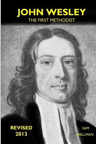 John Wesley: The First Methodist John Wesley: The First Methodist von Wild Centuries Press