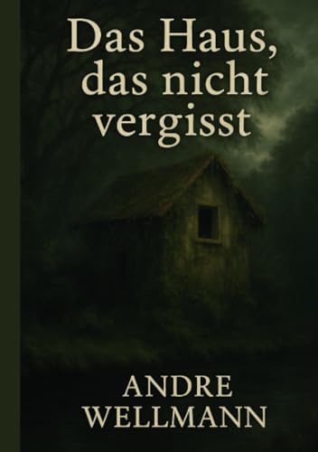 Das Haus, das nicht vergisst: Psychologischer Horror von epubli
