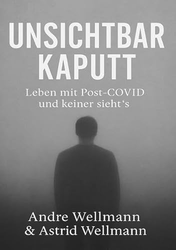 Unsichtbar Kaputt: Leben Mit Post-Covid und keiner sieht`s von tredition