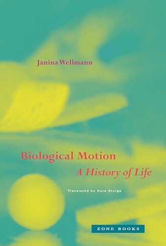 Biological Motion: A History of Life von Zone Books