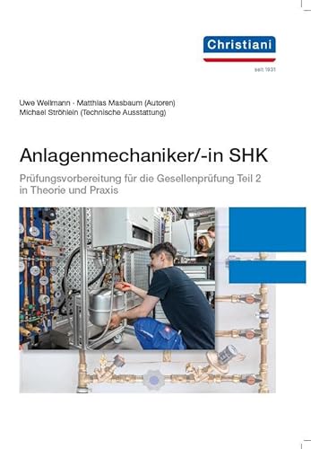 Anlagenmechaniker/-in SHK: Prüfungsvorbereitung für die Gesellenprüfung Teil 2 in Theorie und Praxis