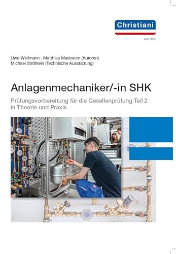 Anlagenmechaniker/-in SHK: Prüfungsvorbereitung für die Gesellenprüfung Teil 2 in Theorie und Praxis