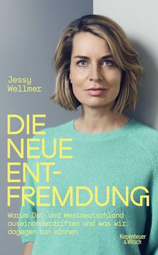 Die neue Entfremdung: Warum Ost- und Westdeutschland auseinanderdriften und was wir dagegen tun können Die neue Entfremdung: Warum Ost- und Westdeutschland auseinanderdriften und was wir dagegen tun können