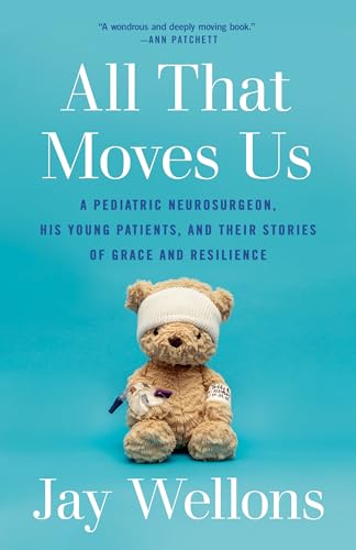 All That Moves Us: A Pediatric Neurosurgeon, His Young Patients, and Their Stories of Grace and Resilience von Random House Inc