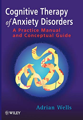 Cognitive Therapy of Anxiety Disorders: A Practice Manual and Conceptual Guide von Wiley