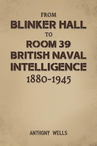 From Blinker Hall to Room 39: British Naval Intelligence 1880-1945 von Austin Macauley Publishers