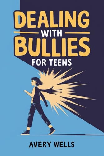 Dealing with Bullies for Teens: Tired of Being a Target? Discover Proven Strategies to Crush Bullying and be your own Hero Dealing with Bullies for Teens: Tired of Being a Target? Discover Proven Strategies to Crush Bullying and be your own Hero von Independently published