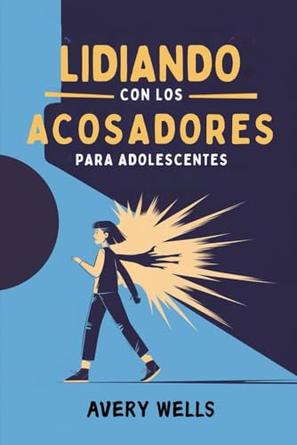 LIDIANDO CON LOS ACOSADORES PARA ADOLESCENTES: ¿Estás cansado de ser un objetivo? Descubra estrategias comprobadas para acabar con el acoso y ser su propio héroe. LIDIANDO CON LOS ACOSADORES PARA ADOLESCENTES: ¿Estás cansado de ser un objetivo? Descubra estrategias comprobadas para acabar con el acoso y ser su propio héroe. von Independently published