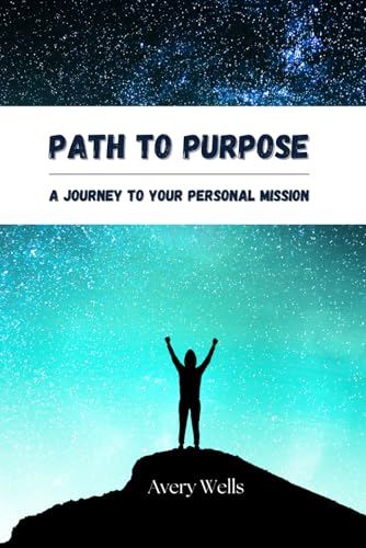 Path to Purpose: A Journey to Your Personal Mission Path to Purpose: A Journey to Your Personal Mission von Independently published