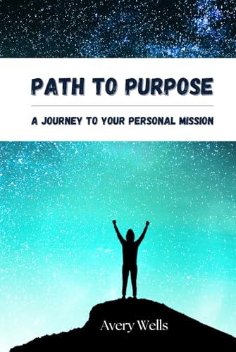 Path to Purpose: A Journey to Your Personal Mission Path to Purpose: A Journey to Your Personal Mission von Independently published
