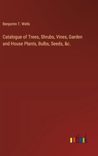 Catalogue of Trees, Shrubs, Vines, Garden and House Plants, Bulbs, Seeds, &c. von Outlook Verlag