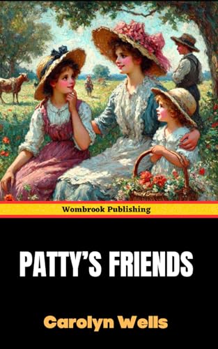 Patty's Friends: A Young American's Adventures in Edwardian London Patty's Friends: A Young American's Adventures in Edwardian London von Independently published