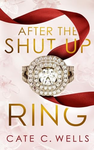 After the Shut Up Ring von Cate C. Wells