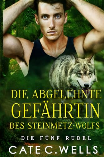 Die Abgelehnte Gefährtin des Steinmetz-Wolfs: Eine paranormale, romantische Wolfshifter Roman (Die Fünf Rudel, Band 5) von Independently published