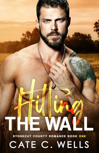 Hitting the Wall: A Stonecut County Romance von Independently published