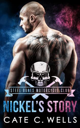 Nickel's Story: A Steel Bones Motorcycle Club Romance von Independently published