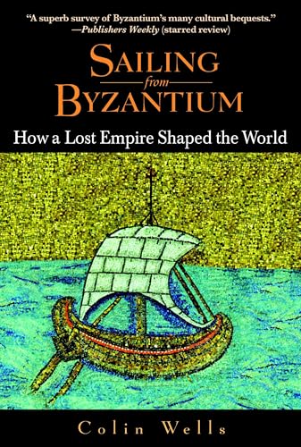 Sailing from Byzantium: How a Lost Empire Shaped the World von Delacorte Press