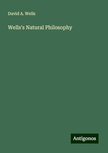 Wells's Natural Philosophy von Antigonos Verlag