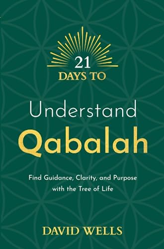 21 Days to Understand Qabalah: Find Guidance, Clarity, and Purpose with the Tree of Life (21 Days series)