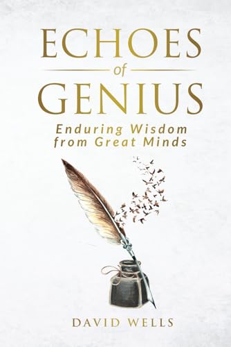 Echoes of Genius: Enduring Wisdom from Great Minds von David Wells