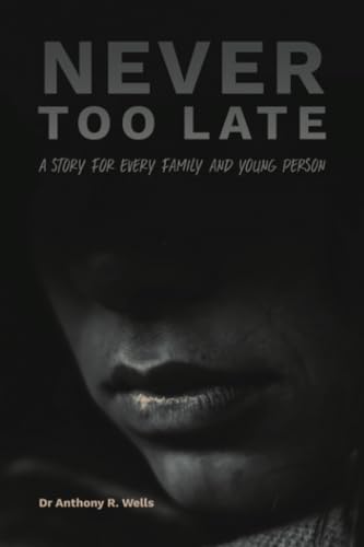 Never Too Late: A Story for Every Family and Young Person