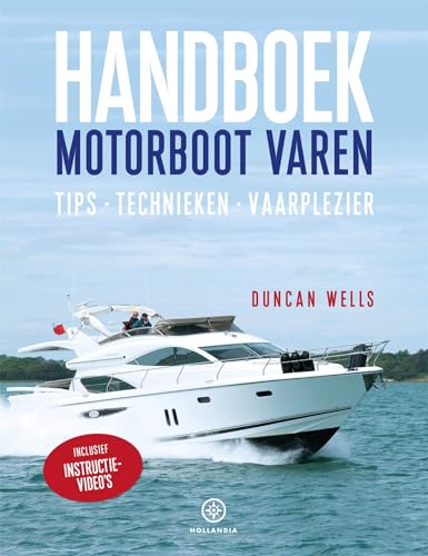 Handboek motorboot varen: tips, technieken, vaarplezier von Hollandia