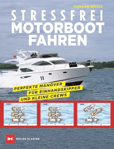 Stressfrei Motorbootfahren: Perfekte Manöver für Einhandskipper und kleine Crews