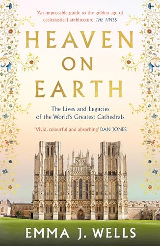 Heaven on Earth: The Lives and Legacies of the World's Greatest Cathedrals von Apollo