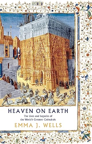 Heaven on Earth: The Lives and Legacies of the World's Greatest Cathedrals von Head of Zeus