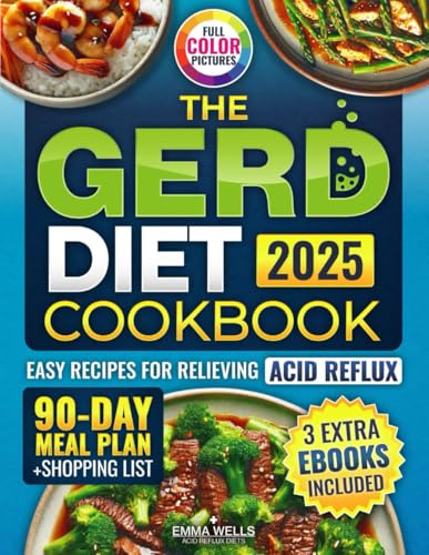 The GERD Diet Cookbook: Relieve Acid Reflux & Heartburn with Tasty Recipes and Natural Remedies | 90-Day Meal Plan + Weekly Shopping Lists to Soothe Digestion and Ease Symptoms von Independently published