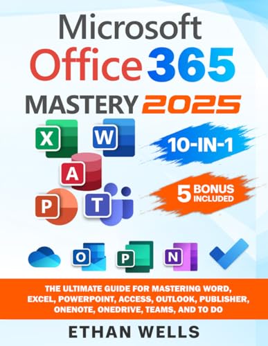 Microsoft Office Mastery: The Ultimate 10-in-1 Guide for Mastering Excel, Word, PowerPoint, Outlook, Teams, OneNote, Access, Publisher, OneDrive, and To Do For Beginners To Advanced Users von Ethan Reads