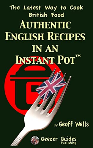 Authentic English Recipes in an Instant Pot: The Latest Way to Cook British Food von CREATESPACE