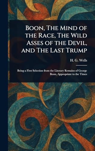 Boon, The Mind of the Race, The Wild Asses of the Devil, and The Last Trump von Anson Street Press