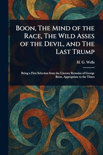 Boon, The Mind of the Race, The Wild Asses of the Devil, and The Last Trump von Anson Street Press