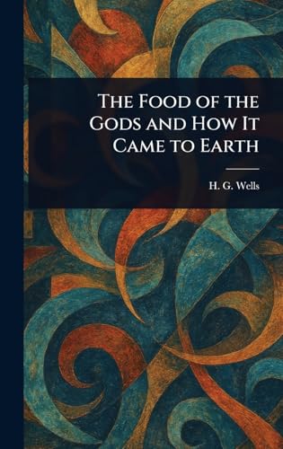 The Food of the Gods and How It Came to Earth von Anson Street Press