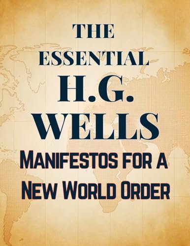 The Essential H.G. Wells | Manifestos for a New World Order von Adultbrain Publishing