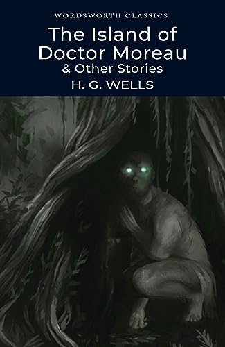 The Island of Doctor Moreau and Other Stories (Wordsworth Classics)