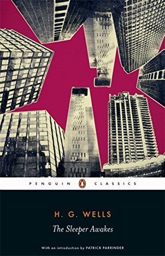 The Sleeper Awakes (Penguin Classics) [ THE SLEEPER AWAKES (PENGUIN CLASSICS) ] By Wells, H G ( Author )Apr-25-2006 Paperback