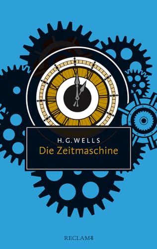 Die Zeitmaschine: Eine Erfindung (Reclam Taschenbuch) von Reclam Philipp Jun.