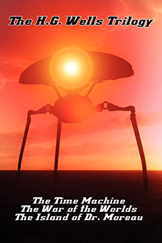 H.G. Wells Trilogy: Time Machine, War of the Worlds, Island of Dr. Moreau: The Time Machine The, War of the Worlds, and the Island of Dr. Moreau