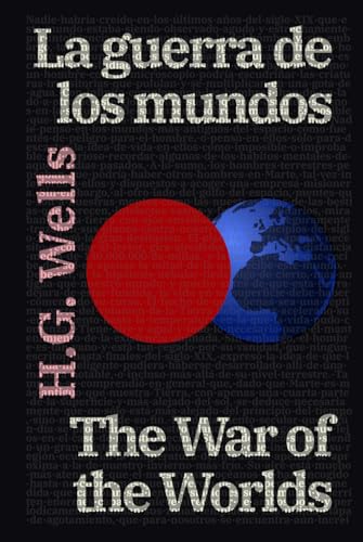 La guerra de los mundos - The War of the Worlds: Texto paralelo bilingüe - Bilingual edition: Inglés - Español / English - Spanish (Ediciones Bilingües, Band 14) von Rosetta Edu