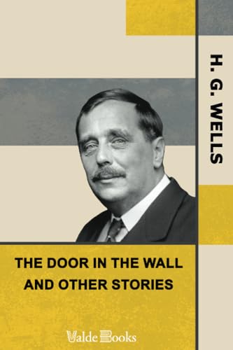 The Door in the Wall, and Other Stories von ValdeBooks