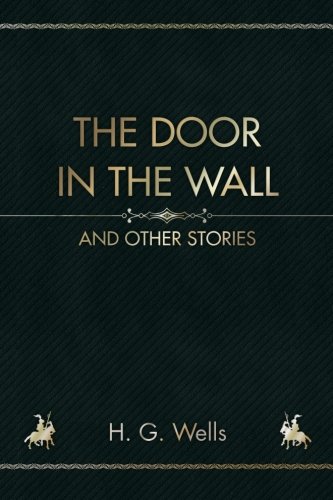 The Door in the Wall: And Other Stories